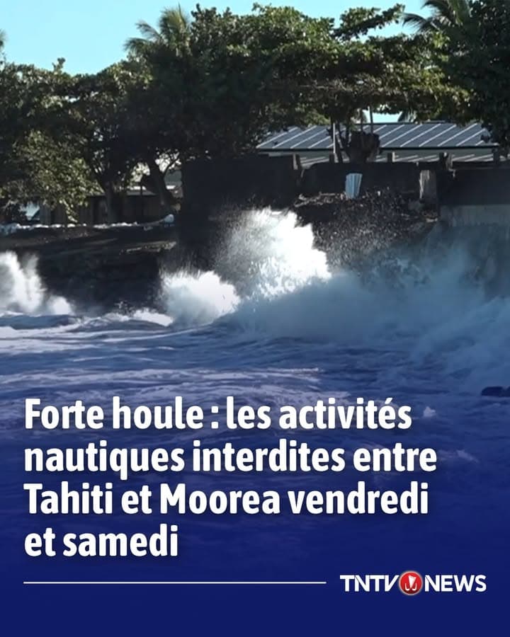 Lire ici : https://www.tntvnews.pf/polynesie/societe/forte-houle-les-activites-nautiques-interdites-entre-tahiti-et-moorea-vendredi-et-samedi/