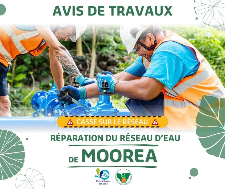 🚧 AVIS D’INTERVENTION – CASSE SUR LE RÉSEAU D’EAU DE LA Commune de Moorea-Maiao🚧