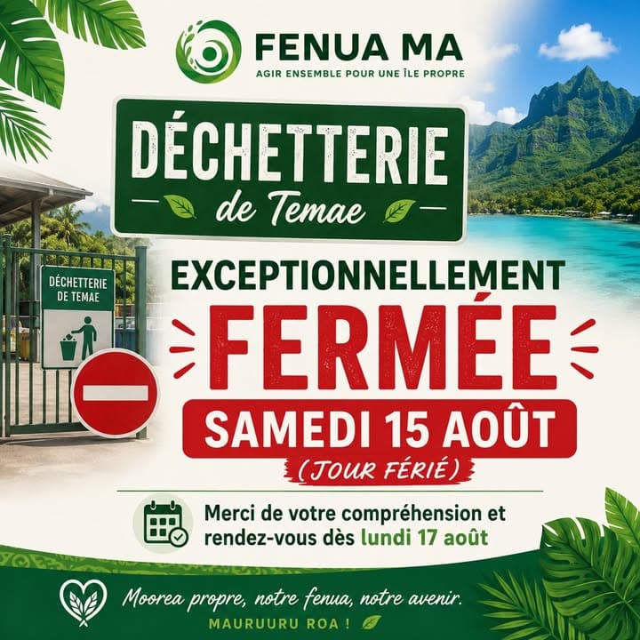 Avis aux habitants de la Commune de Moorea-Maiao, notre Déchetterie de Teame sera exceptionnellement fermée au public…