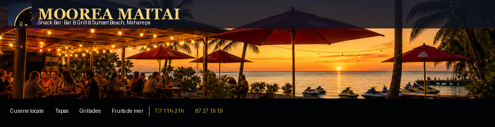 Moorea Maitai Snack Bar — Sunset Beach Maharepa, cuisine locale, tapas, grillades, fruits de mer. 7/7 11h-21h